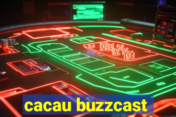 cacau buzzcast